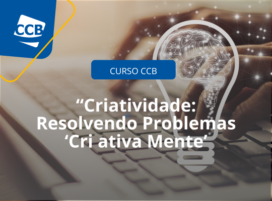 Novo Curso CCB: “Criatividade: Resolvendo Problemas ‘Criativa Mente’”