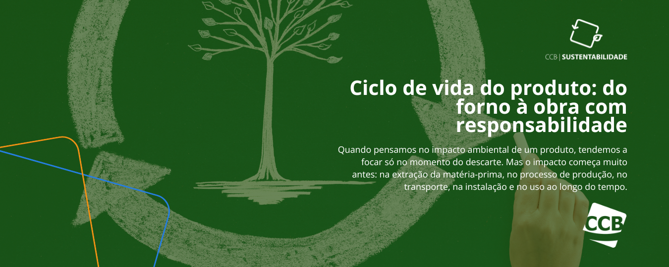 Ciclo de vida do produto cerâmico: por que a sustentabilidade começa na origem