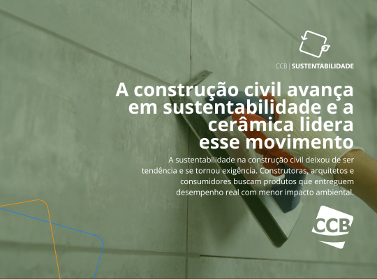 Cerâmica e sustentabilidade: por que a qualidade técnica é o primeiro passo para uma construção mais responsável